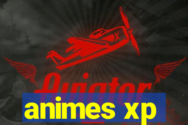 animes xp